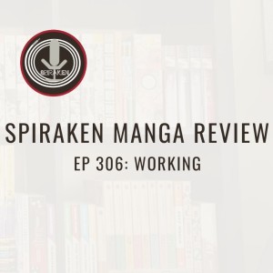 Spiraken Manga Review Ep 306: Working!! (or Would You Like A Moe Character With Your Plate Special)
