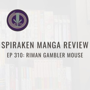 Spiraken Manga Review Ep 310: Riman Gambler Mouse (or Dad Fiction At It’s Most Depraved)