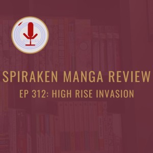 Spiraken Manga Review Ep 312: High-Rise Invasion (or Jump Or Be Thrown Off)