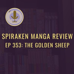 Spiraken Manga Review Ep 353: The Golden Sheep/Kin no Hitsuji