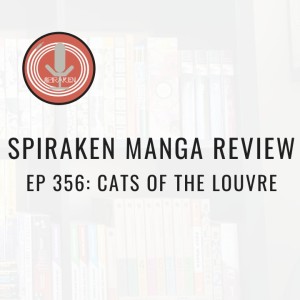 Spiraken Manga Review Ep 356: Cats of the Louvre