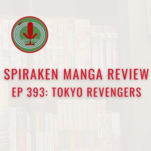Spiraken Manga Review Ep 393: Tokyo Revengers