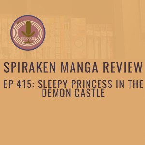 Spiraken Manga Review Ep 415: Sleepy Princess In The Demon Castle