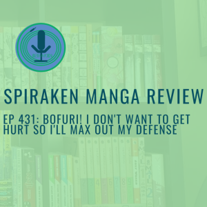 Spiraken Manga Review Ep 431: Bofuru! I Don‘t Want To Get Hurts So I Will Max Out Defense