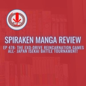 Spiraken Manga Review Ep 478: The Exo-Drive Reincarnation Games