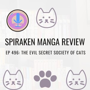 Spiraken Manga Review Ep 496: The Evil Secret Society of Cats