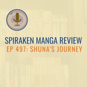 Spiraken Manga Review Ep 497: Shuna’s Journey