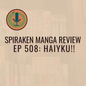 Spiraken Manga Review Ep 508: Haikyu!!