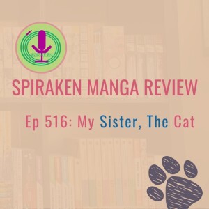 Spiraken Manga Review Ep 516: My Sister, The Cat