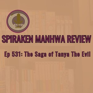 Spiraken Manga Review Ep 531: The Saga of Tanya The Evil