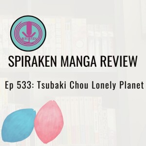 Spiraken Manga Review Ep 533:Tsubaki-Chou Lonely Planet