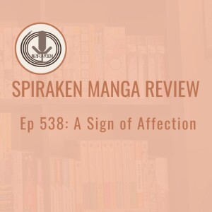 Spiraken Manga Review Ep 538: A Sign of Affection