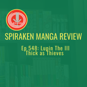 Spiraken Manga Review Ep 548: Lupin The III: Thick As Thieves