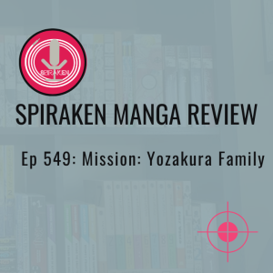 Spiraken Manga Review Ep 549: Mission Yozakura Family