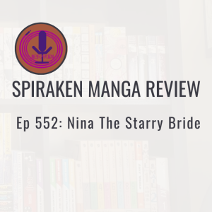 Spiraken Manga Review Ep 552: Nina The Starry Bride