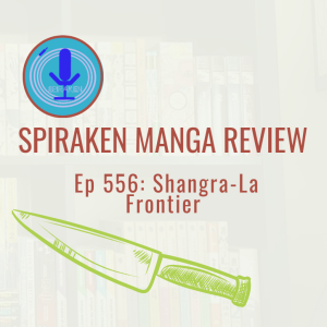 Spiraken Manga Review Ep 556: Shangra-La Frontier