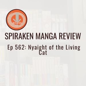 Spiraken Manga Review Ep 562: Night of the Living Cat