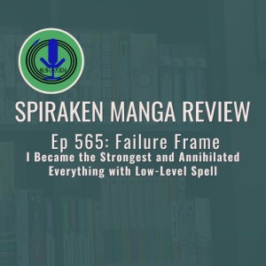 Spiraken Manga Review Ep 565: Failure Frame I Became The Strongest & Annihilated Everything With Low Level Spells