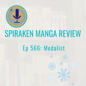 Spiraken Manga Review Ep 566: Medalist