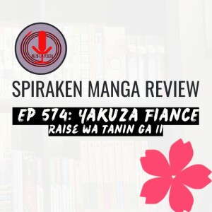 Spiraken Manga Review Ep 575: Yakuza Fiancé Raise Wa Tanin ga Ii