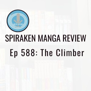 Spiraken Manga Review Ep 588: The Climber