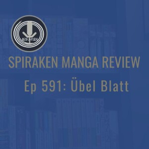 Spiraken Manga Review Ep 591: Übel Blatt