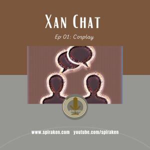 XanChat Ep 001: Cosplay and How it doesn‘t matter how you look