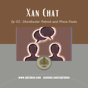 Xan Chat 002:  Ghostbusters Reboot and Movie Rants