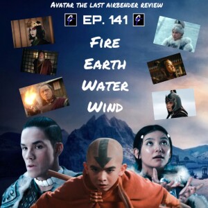 #141- Fire, Earth, Water, Wind