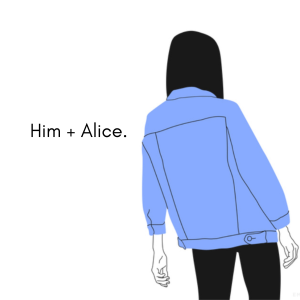 Him + Alice.