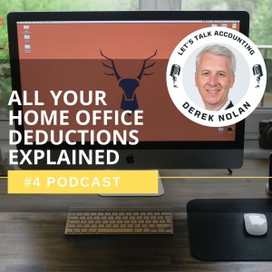 Episode 4 - All your Home Office tax Deductions explained.
