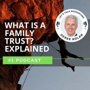 Episode 1 - Family Trust - How it can save you tax.