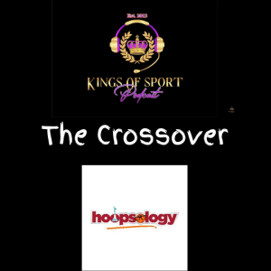 The Kings Of Sport X Hoopsology: The Cross-Over