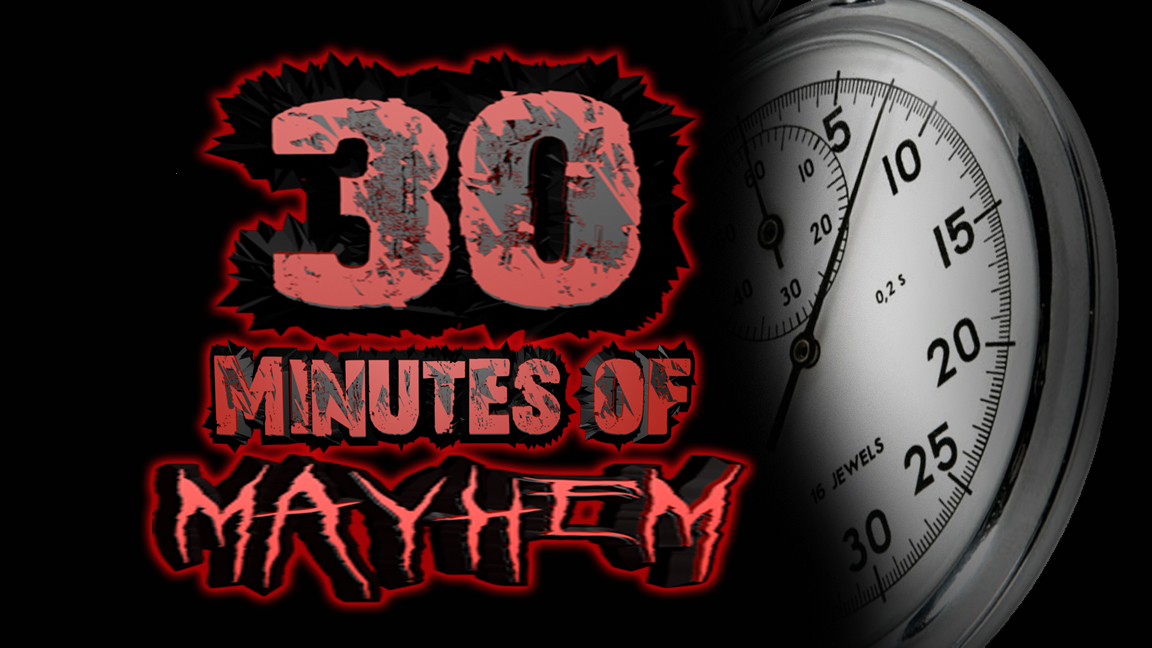 30 Minutes of MAYHEM #3: Nick’s Fancy New Vag