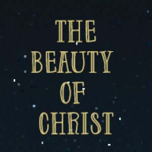 The Beauty of Christ