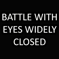 Battle With Eyes Widely Closed