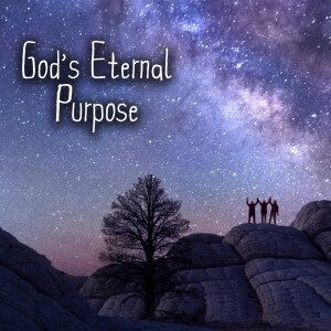 God’s Eternal Purpose -- A Body (Part 2)