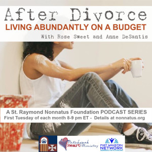 St. Raymond Nonnatus Foundation Presents: A Podcast for Divorced and Separated Catholics - Episode 8