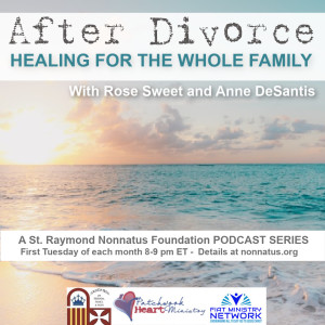 St. Raymond Nonnatus Foundation Presents: A Podcast for Divorced and Separated Catholics - Episode 10