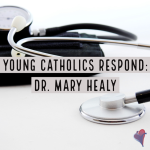 Young Catholics Respond: Dr. Mary Healy