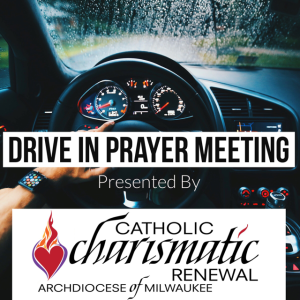 Drive-In Prayer Meeting presented by the Catholic Charismatic Renewal of the Archdiocese of Milwaukee