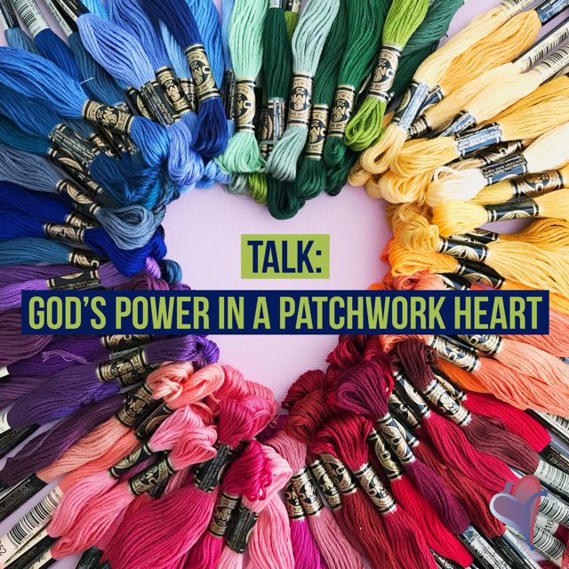 Talk: God‘s Power in a Patchwork Heart
