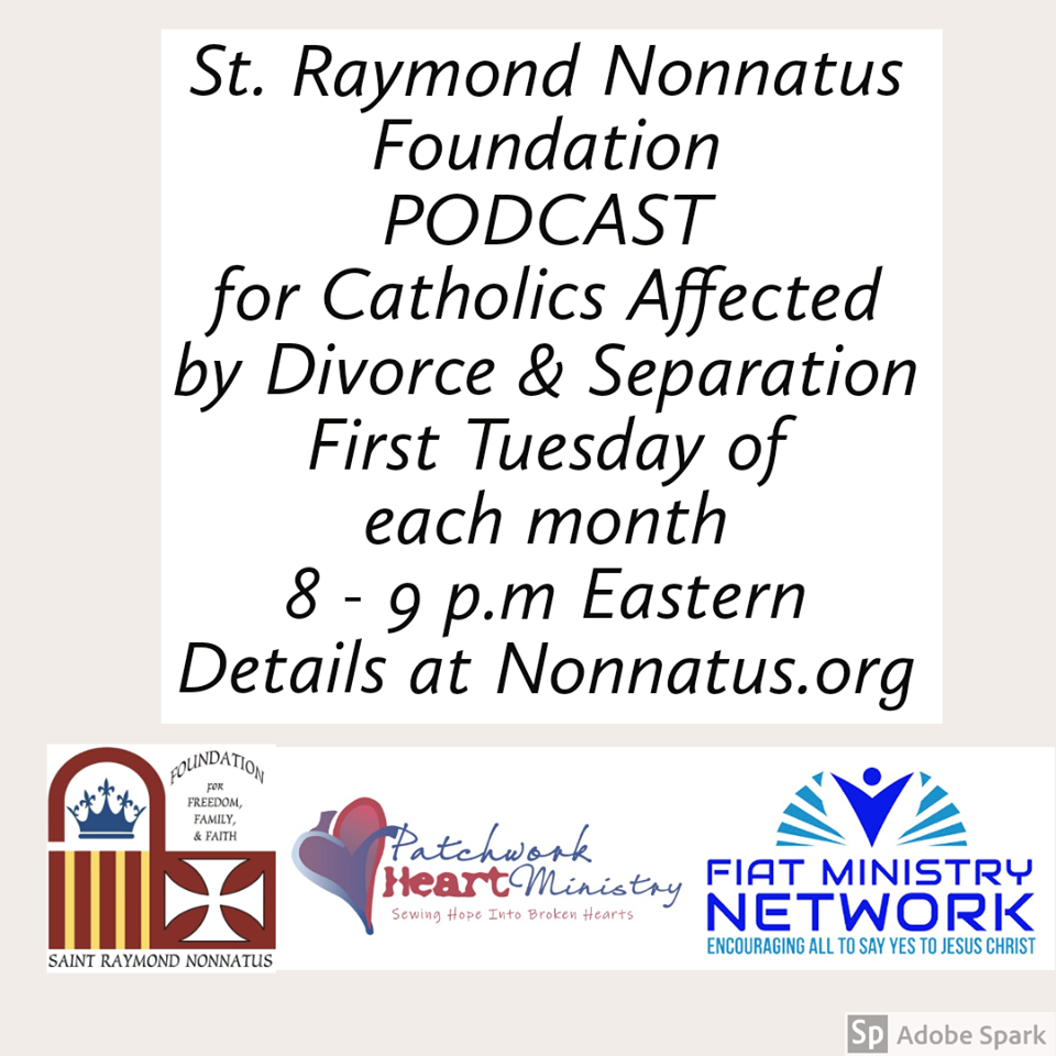 St. Raymond Nonnatus Foundation Presents: A Podcast for Divorced and Separated Catholics - Episode 5