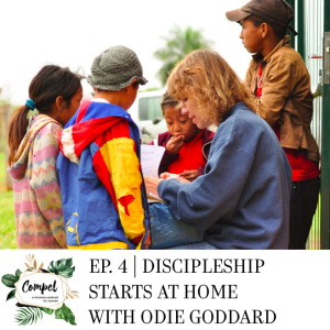 Episode 04 | Discipleship Starts at Home with Odie Goddard