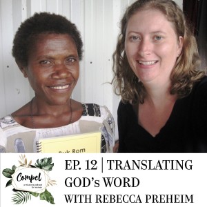 Episode 12 | Translating God's Word with Rebecca Preheim