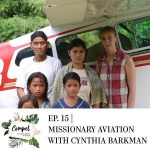 Episode 15 | Missionary Aviation with Cynthia Barkman