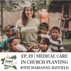 Episode 19 | Medical Care in Church Planting with Marianne Bayfield