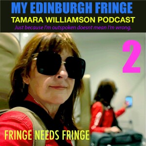 MY EDINBURGH FRINGE 2. FRINGE NEEDS FRINGE