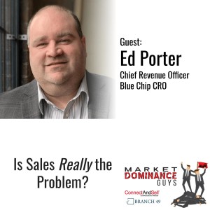 EP134: Is Sales the Real Problem?