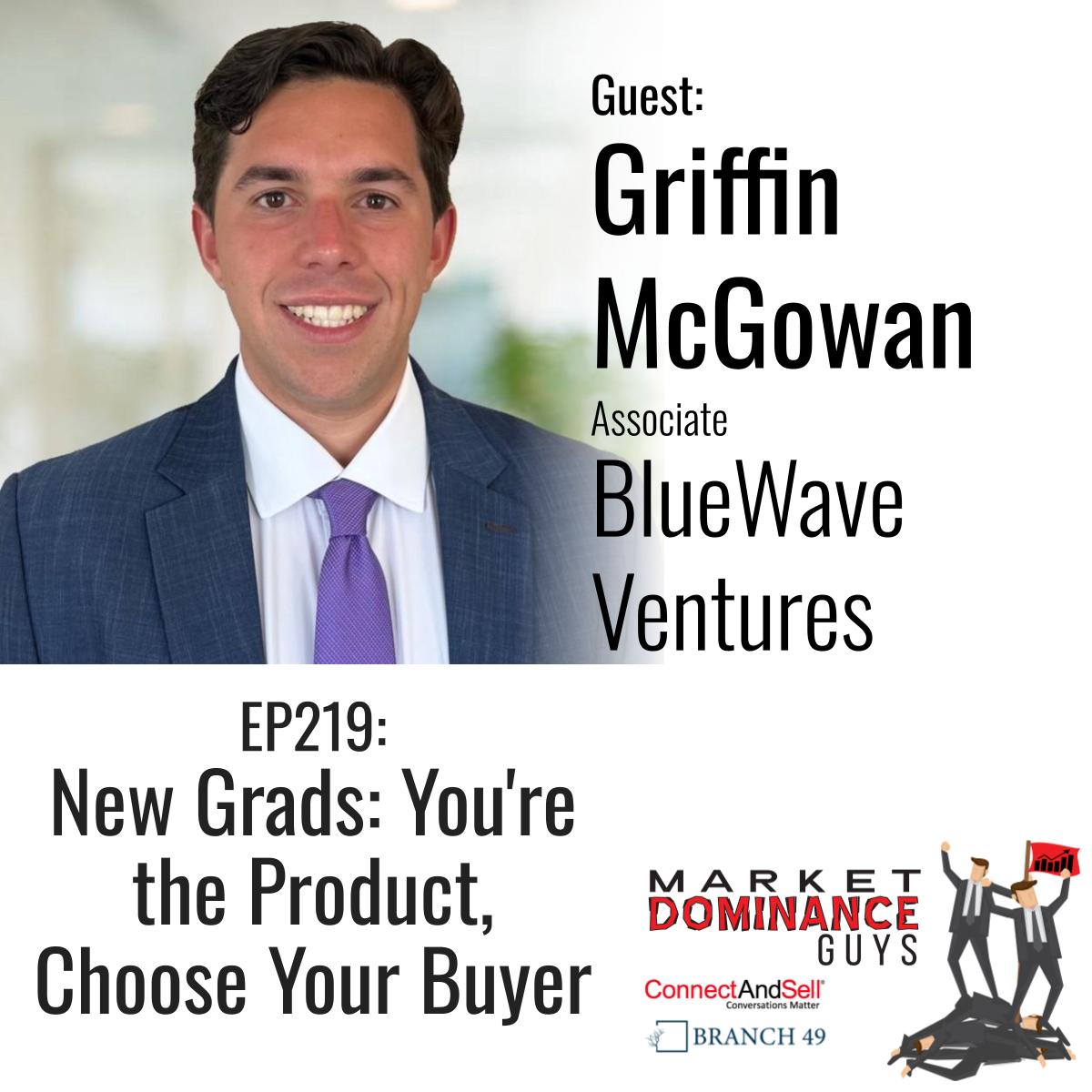 EP219: New Grads: You're the Product, Choose Your Buyer